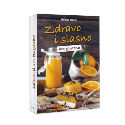 Zdravo i slasno knjiga recepata Helena Jakoliš