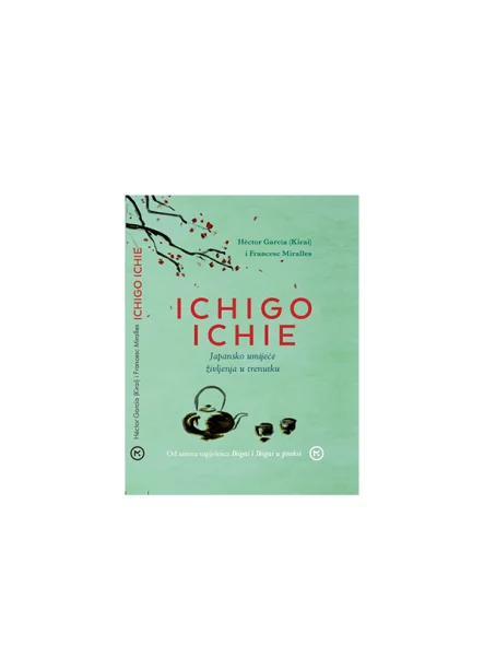 Ichigo Ichie – japansko umijeće življenja u trenutku - knjiga Mozaik